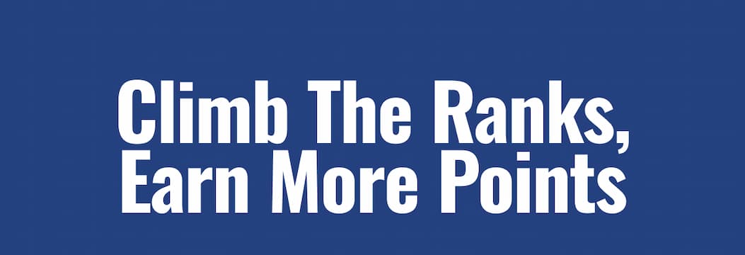 Climb the ranks, earn more points