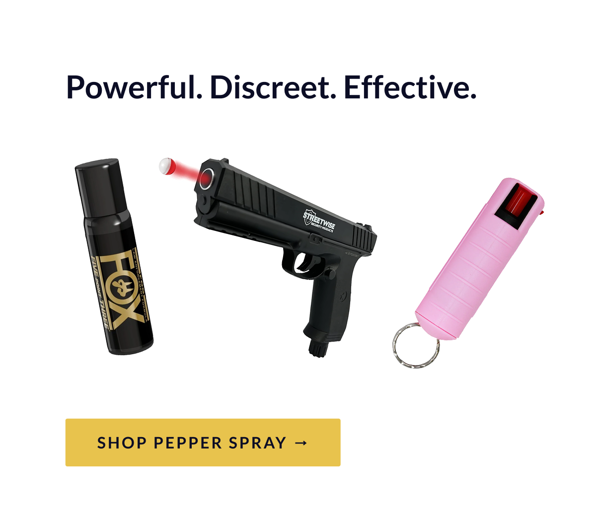 Powerful. Discreet. Effective. [SHOP PEPPER SPRAY]