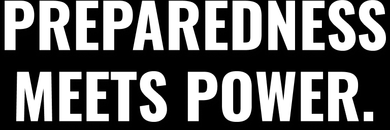 PREPAREDNESS MEETS POWER.