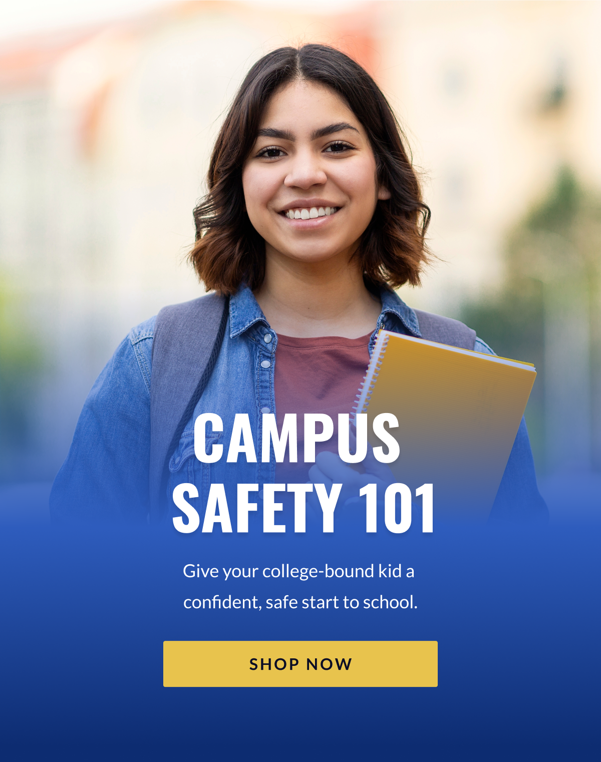 Campus Safety 101 - Give your college-bound kid a confident, safe start to school [SHOP NOW]