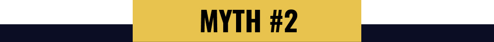 MYTH #2