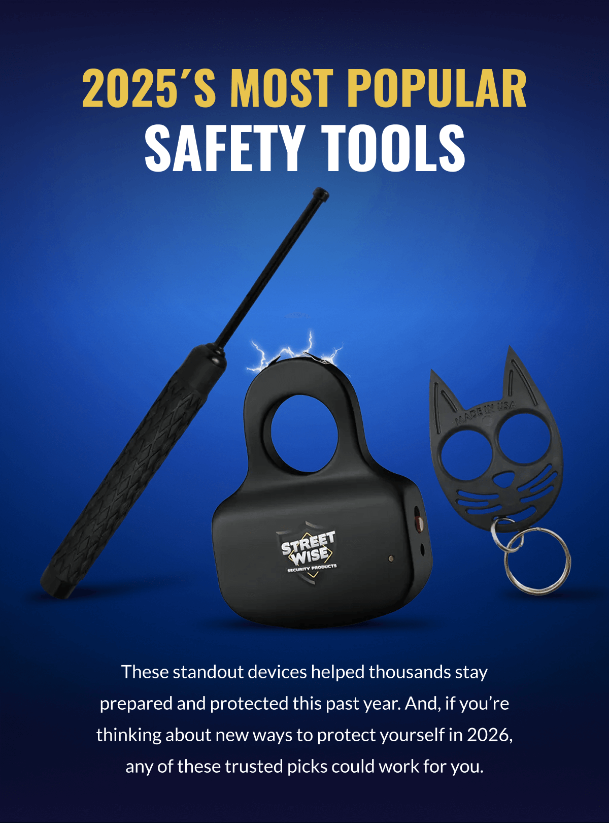 2025´S MOST POPULAR SAFETY TOOLS | These standout devices helped thousands stay prepared and protected this past year. And, if you're thinking about new ways to protect yourself in 2026, any of these trusted picks could work for you.