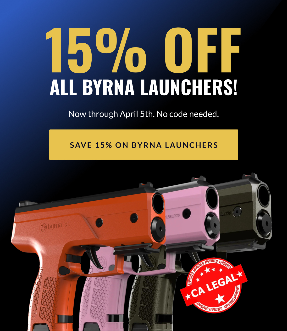 15% OFF all Byrna launchers! Now through April 5th. No code needed. [Save 15% on Byrna Launchers]