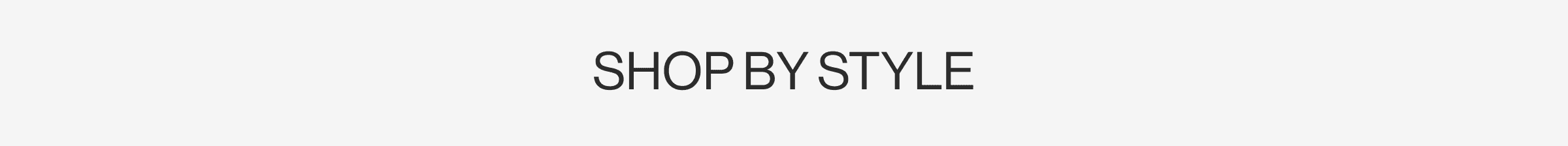 Shop By Style