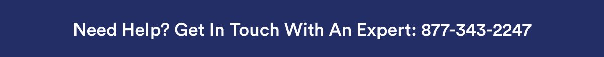 Need Help? Get In Touch With An Expert 877-343-2247
