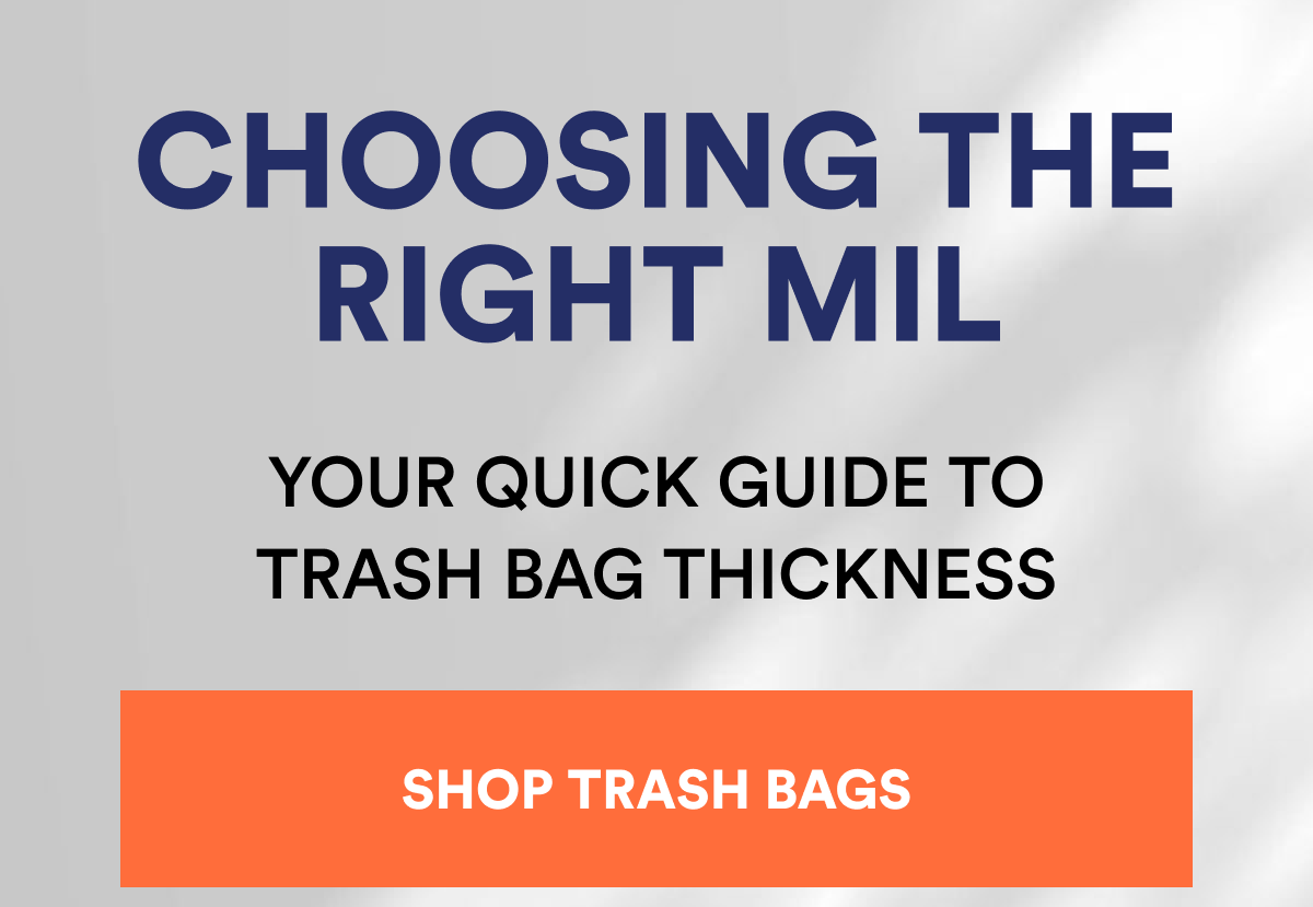 YOUR QUICK GUIDE TO TRASH BAG THICKNESS
