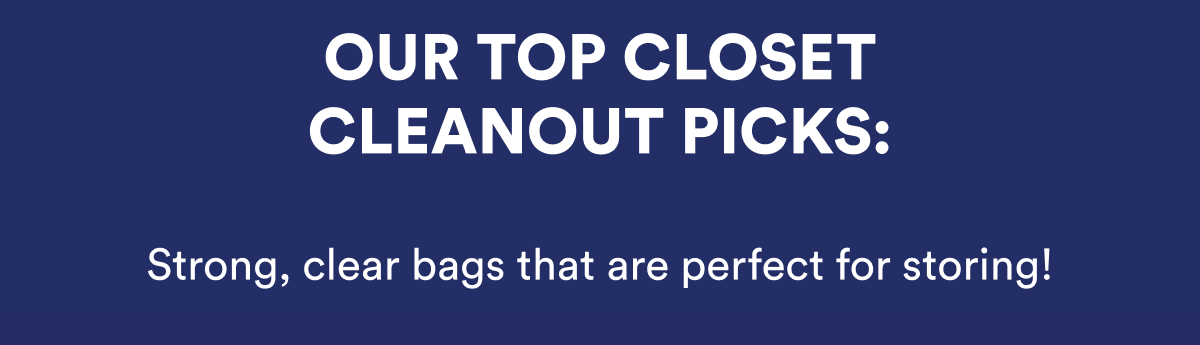 OUR TOP CLOSET CLEANOUT PICKS: Strong, clear bags that are perfect for storing!