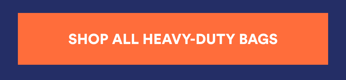 SHOP ALL HEAVY-DUTY BAGS