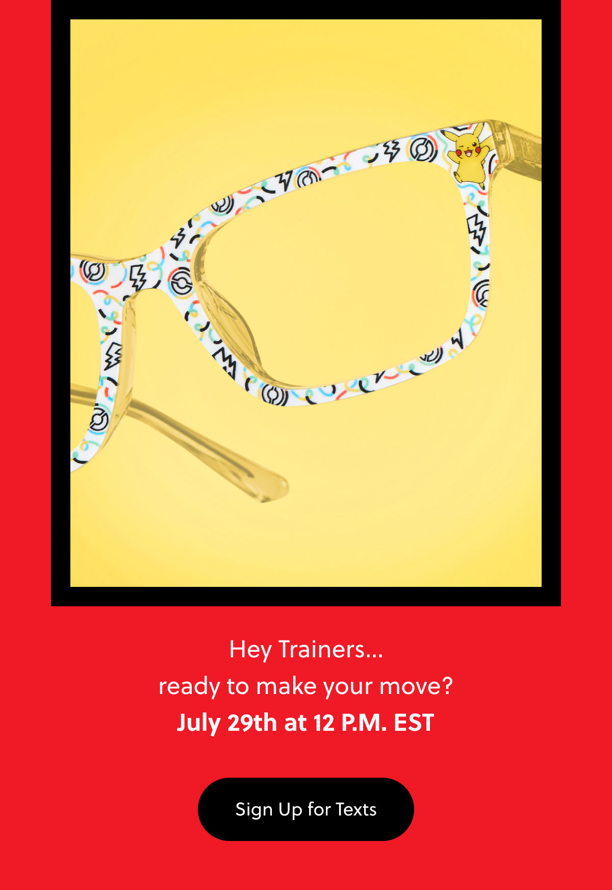 Hey Trainers... ready to make your move? July 29th at 12 P.M. EST | Sign Up for Texts