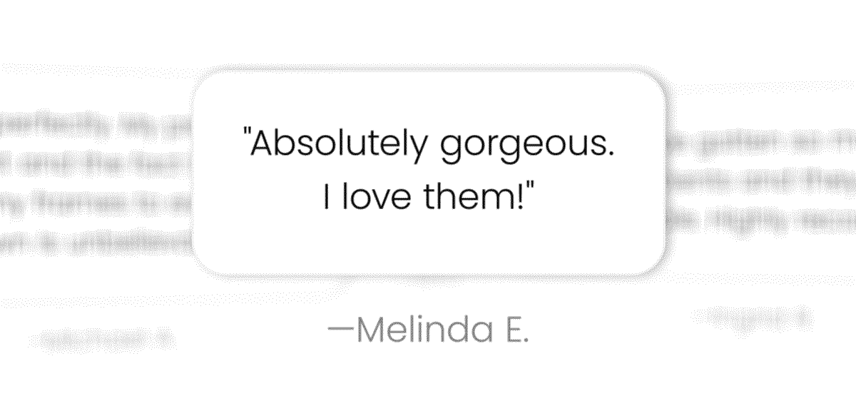 Absolutely gorgeous. I love them! - Melinda E. 