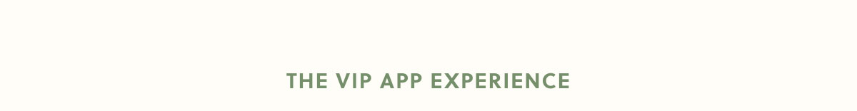 The VIP App Experience