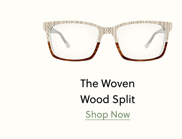The Woven Wood Split | Shop Now