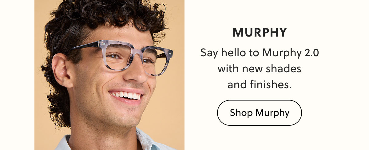 Murphy - Say hello to Murphy 2.0 with new shades and finishes. | Shop Murphy