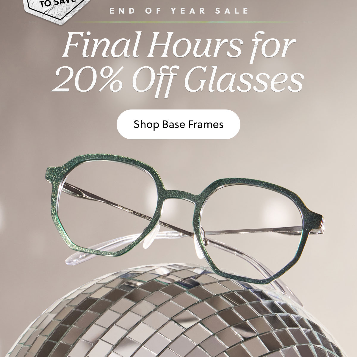 END OF YEAR SALE | Final Hours for 20% Off Glasses | Shop Base Frames