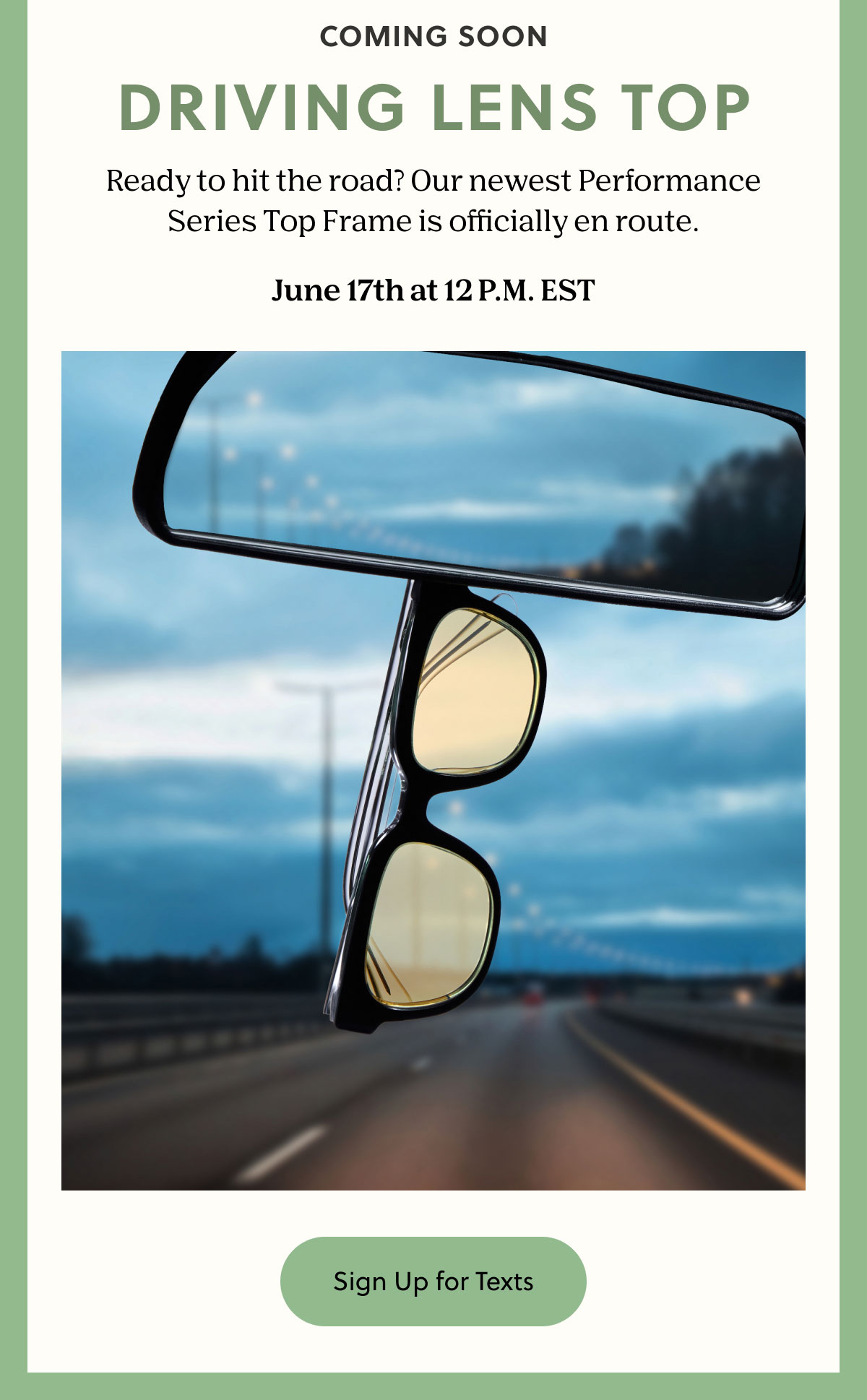 COMING SOON: DRIVING LENS TOP | Ready to hit the road? Our newest Performance Series Top Frame is officially en route.  June 17th at 12 P.M. EST