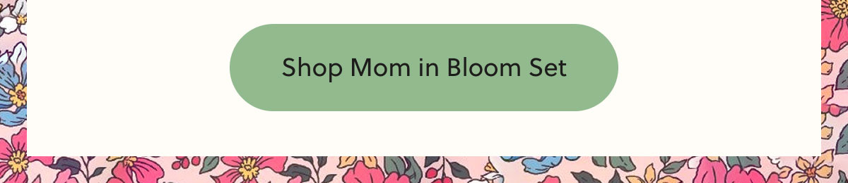 Shop Mom in Bloom Set