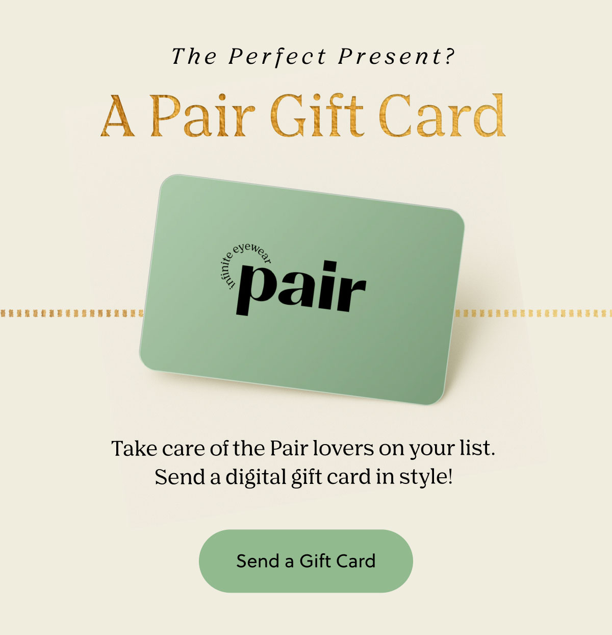 The Perfect Present? A Pair Gift Card | Take care of the Pair lovers on your list. Send a digital gift card in style! | Send a Gift Card