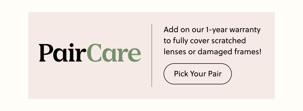 PairCare | Add on our 1-year warranty to fully cover scratched lenses or damaged frames! | Pick Your Pair