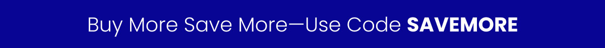 Buy More Save More - Use Code SAVEMORE