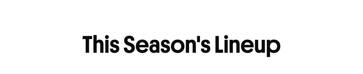 This Season's Lineup