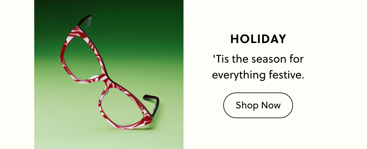 HOLIDAY | 'Tis the season for everything festive. | Shop Now