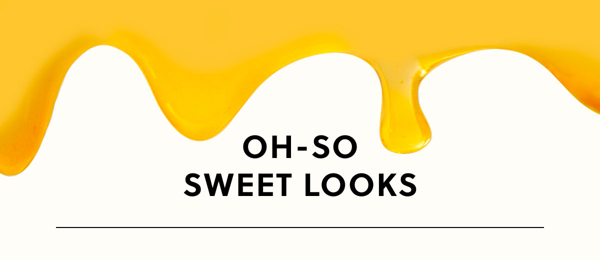 OH-SO SWEET LOOKS