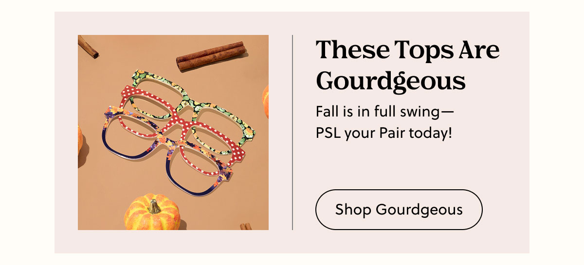 These Tops Are Gourdgeous - Fall is in full swing-PSL your Pair today! | Shop Gourdgeous