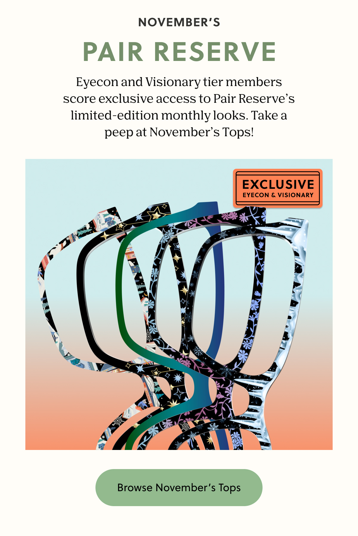 NOVEMBER'S PAIR RESERVE | Eyecon and Visionary tier members score exclusive access to Pair Reserve’s limited-edition monthly looks. Take a peep at November’s Tops! | Browse November's Tops