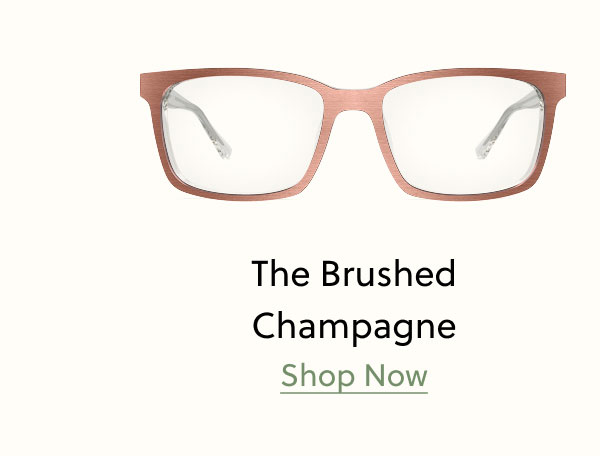 The Brushed Champagne | Shop Now