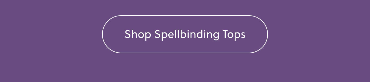 Shop Spellbinding Tops