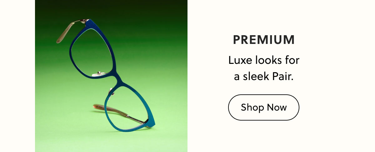 PREMIUM | Luxe looks for a sleek Pair. | Shop Now