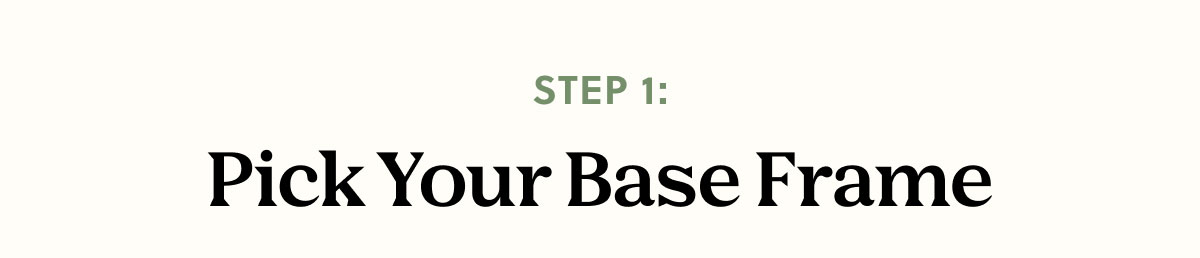 Step 1: Pick Your Base Frame