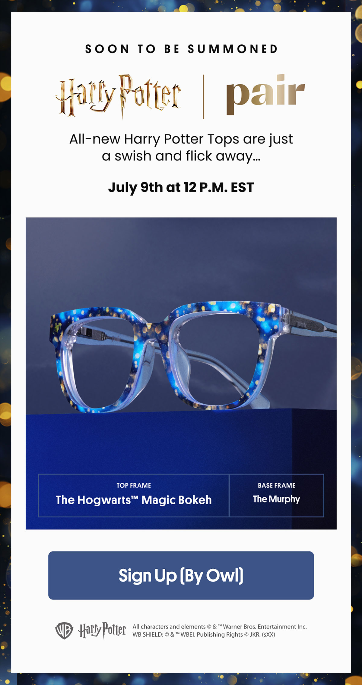 Soon to be Summoned | Harry Potter x Pair | All-new Harry Potter Tops are just a swish and a flick away... July 9th at 12 P.M. EST | Sign Up (By Owl)