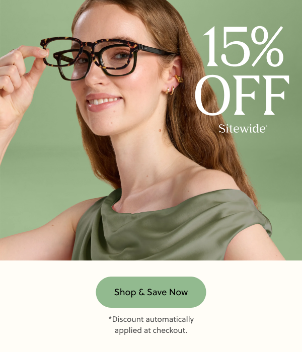 15% OFF Sitewide*| Shop & Save Now | *Discount automatically applied at checkout.