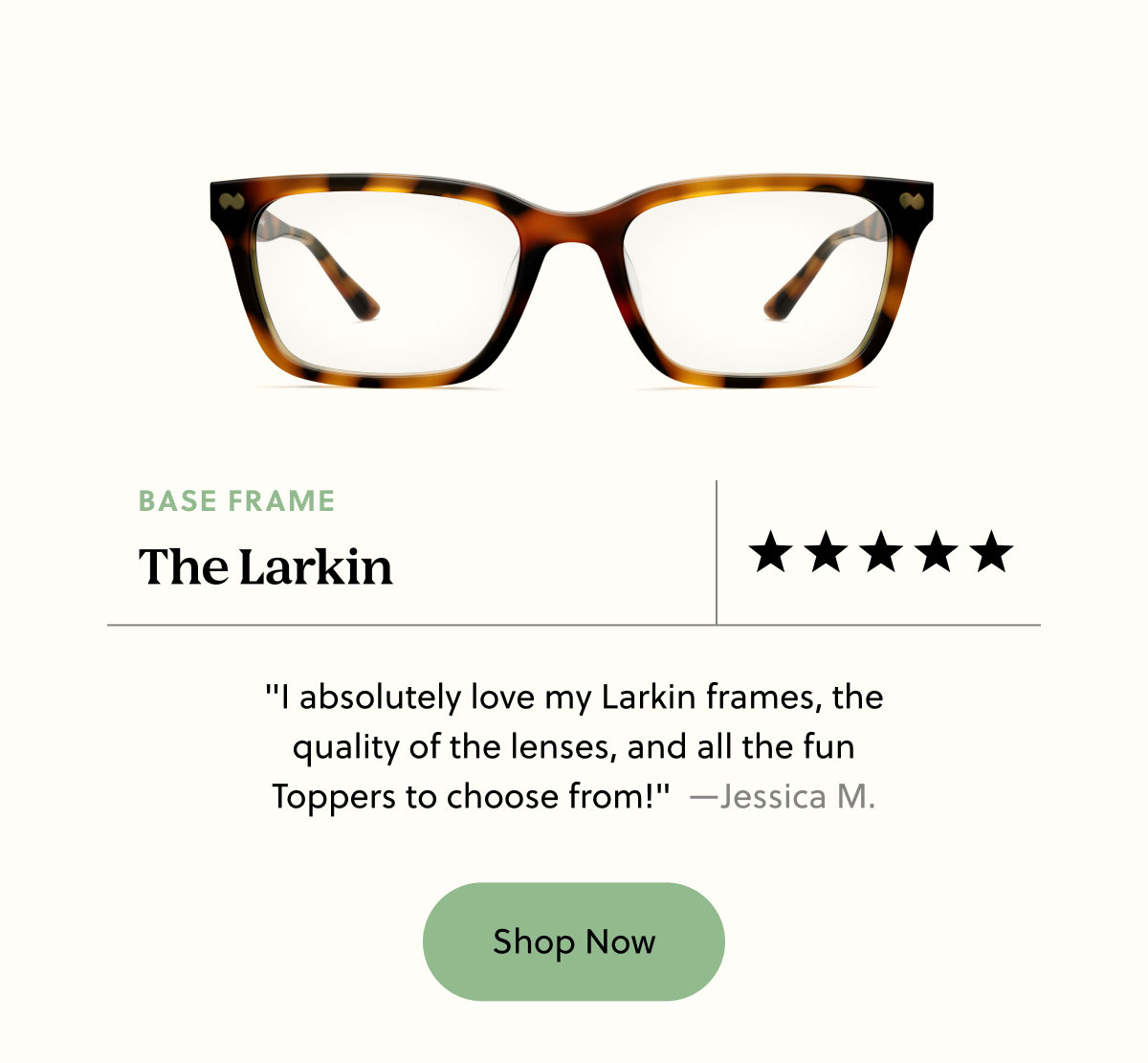 The Larkin | "I absolutely love my Larkin frames, the quality of the lenses, and all the fun Toppers to choose from!"  —Jessica M. | Shop Now