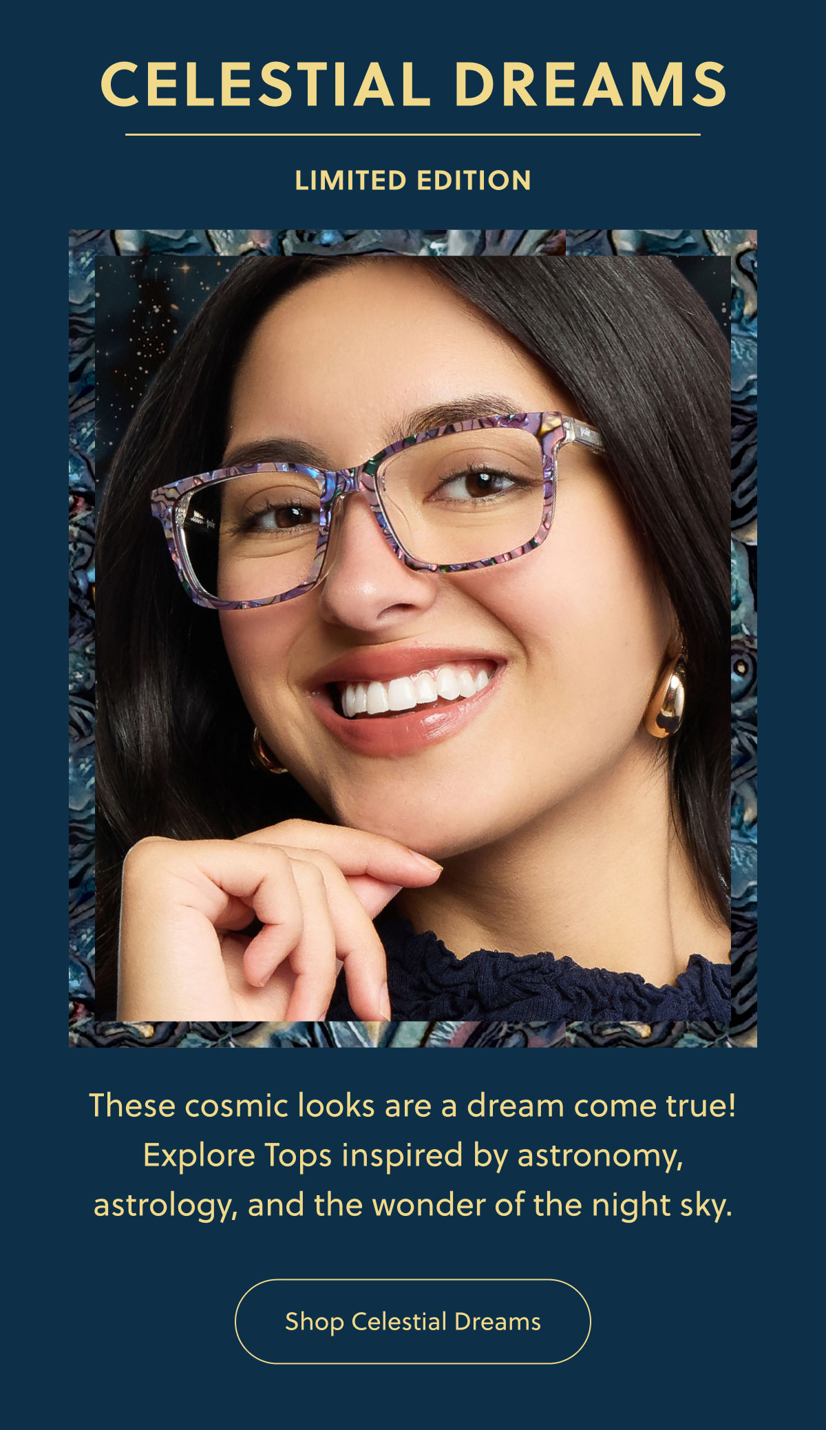 CELESTIAL DREAMS | LIMITED EDITION | These cosmic looks are a dream come true! Explore Tops inspired by astronomy, astrology, and the wonder of the night sky. | Shop Celestial Dreams