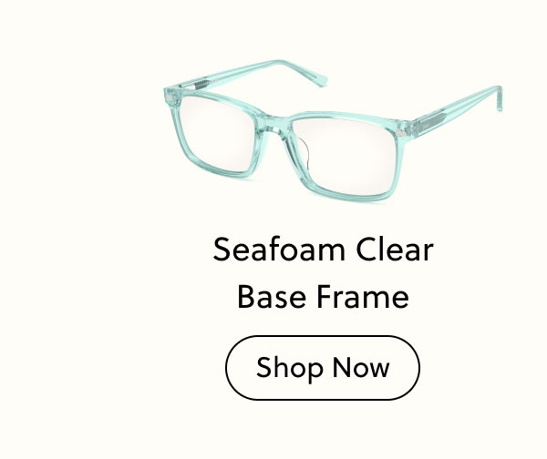 Seafoam Clear Base Frame - Shop Now
