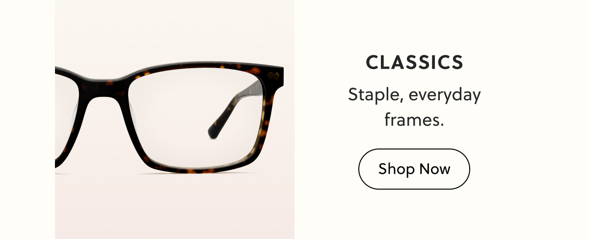 Classics - Staple, everyday frames. | Shop Now