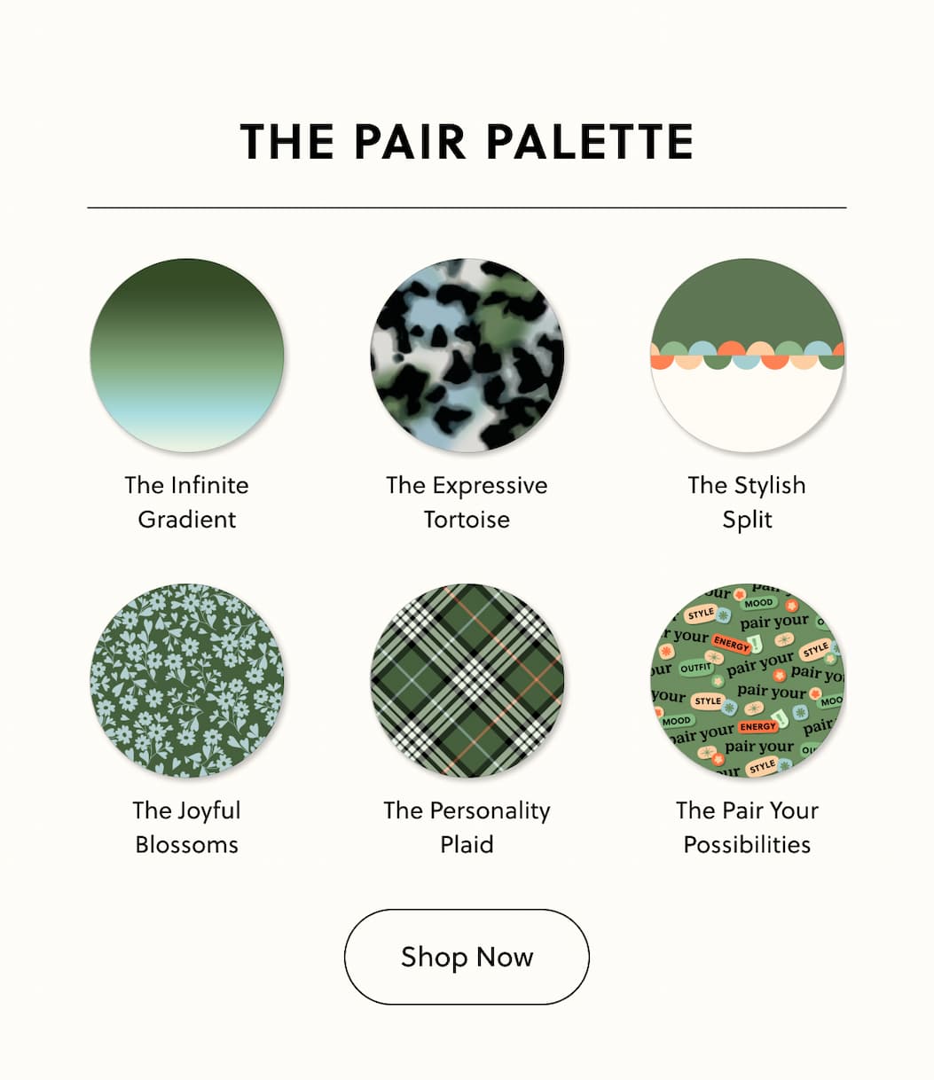Explore The Pair Palette | We’d like to mark the moment with a cheers–and new looks, of course. We’ve crafted a lineup of extra-special Top Frames inspired by our signature core colors. | Shop Now