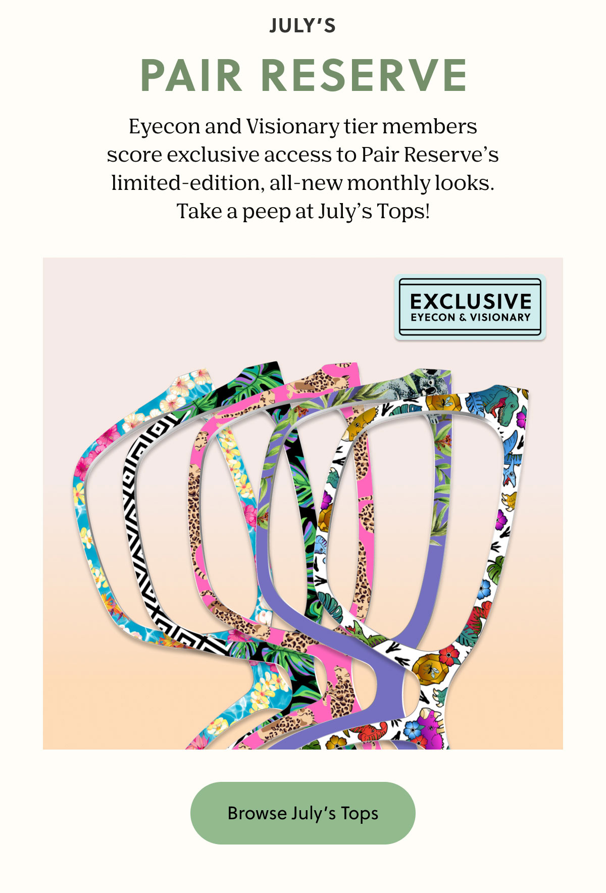 JULY'S PAIR RESERVE | Eyecon and Visionary tier members score exclusive access to Pair Reserve’s limited-edition, all-new monthly looks. Take a peep at July’s Tops! | Browse July's Tops