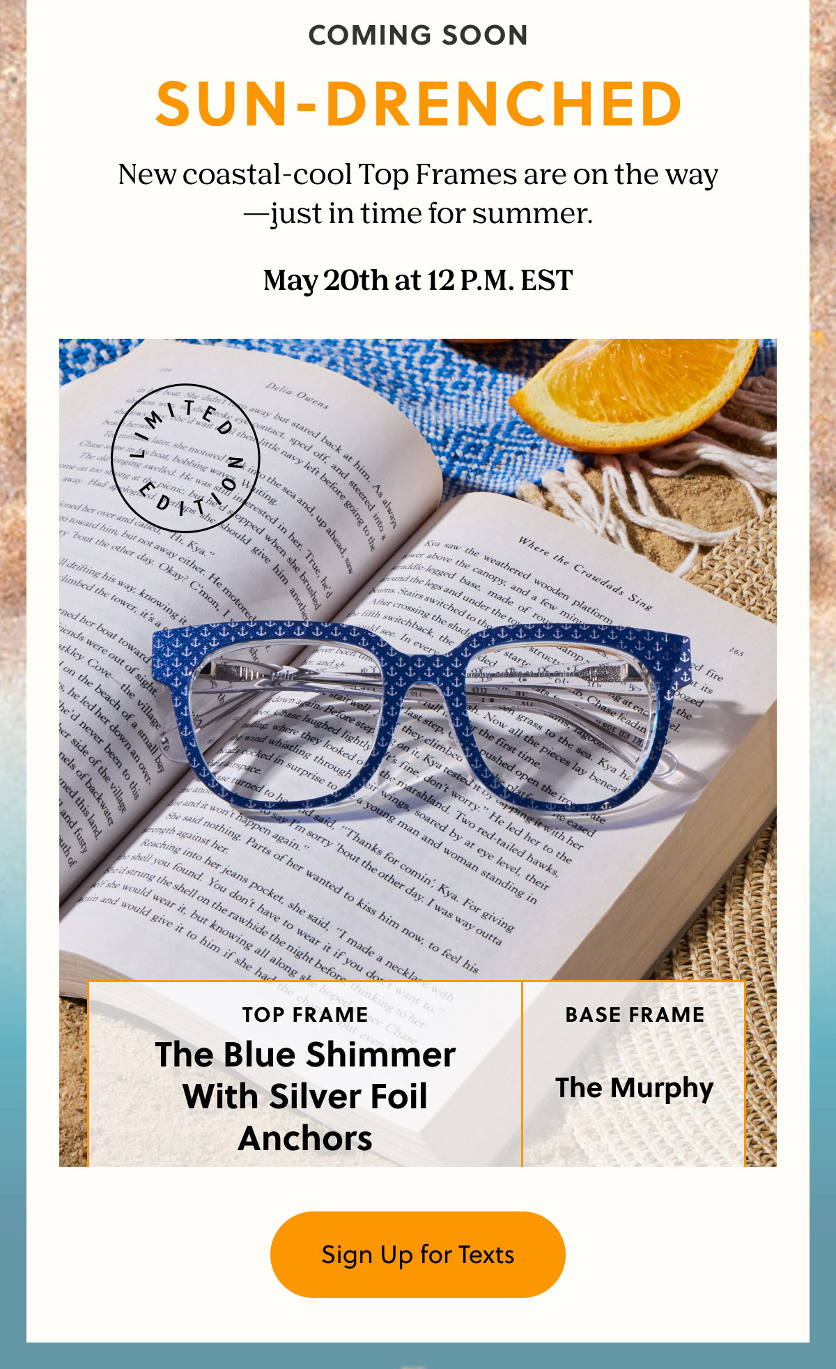 COMING SOON: SUN-DRENCHED | New coastal-cool Top Frames are on the way—just in time for summer.  May 20th at 12 P.M. EST |  Sign Up for Texts