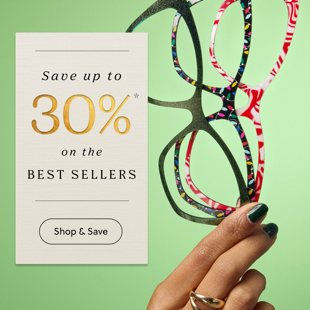 Save up to 30% on the Best Sellers | Shop & Save