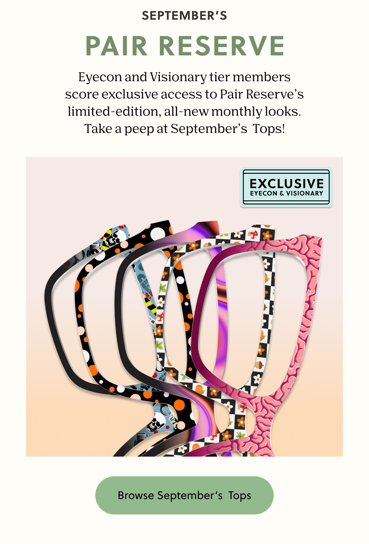 SEPTEMBER'S PAIR RESERVE | Eyecon and Visionary tier members score exclusive access to Pair Reserve’s limited-edition, all-new monthly looks. Take a peep at September’s Tops! | Browse September's Tops