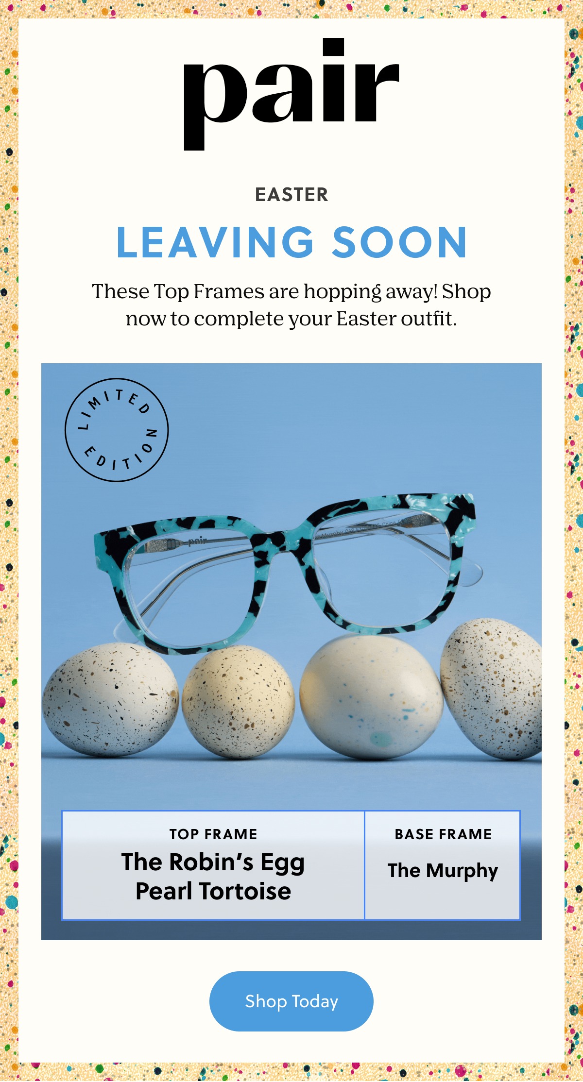 Pair | Easter Leaving Soon | These Top Frames are hopping away! Shop now to complete your Easter outfit. | Shop Today
