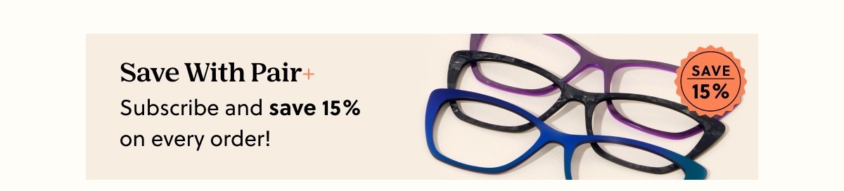 Save With Pair+ | Subscribe and save 15% on every order!
