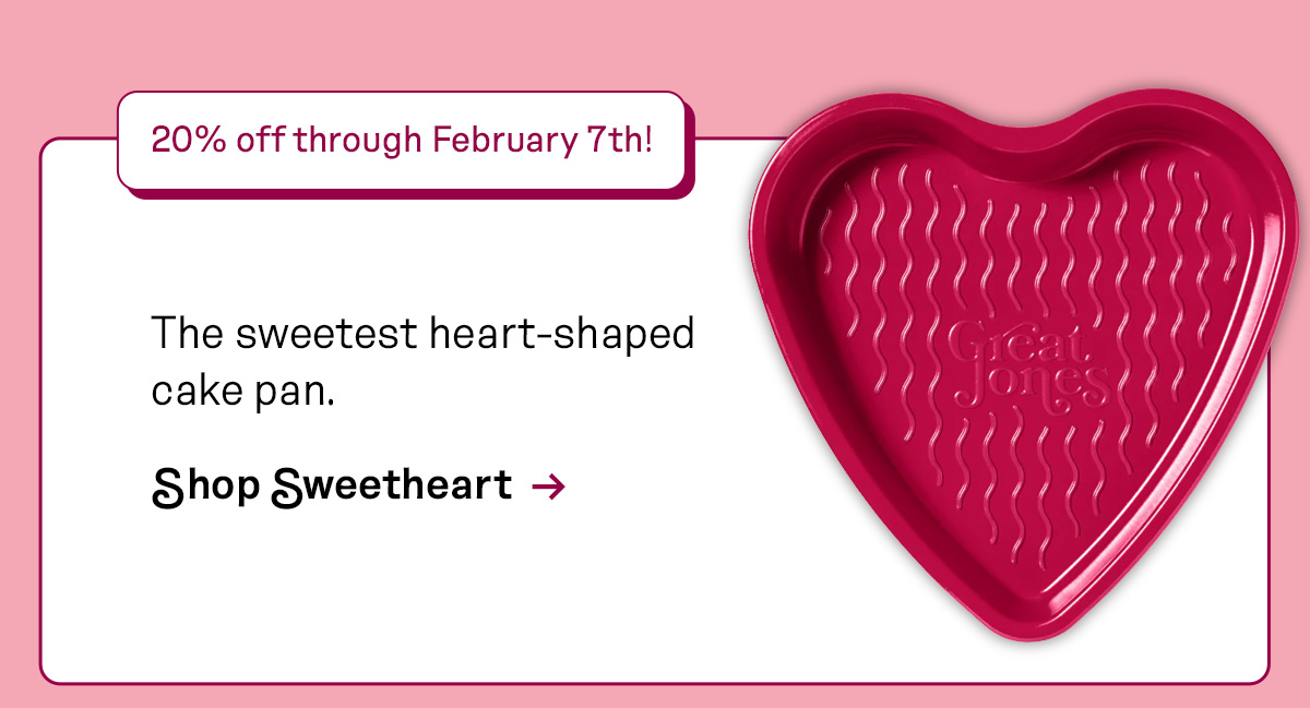 20% OFF thought February 7th! Shop Sweetheart