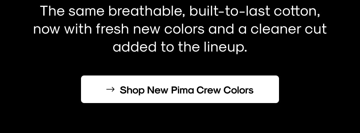 Shop New Pima Crew Colors