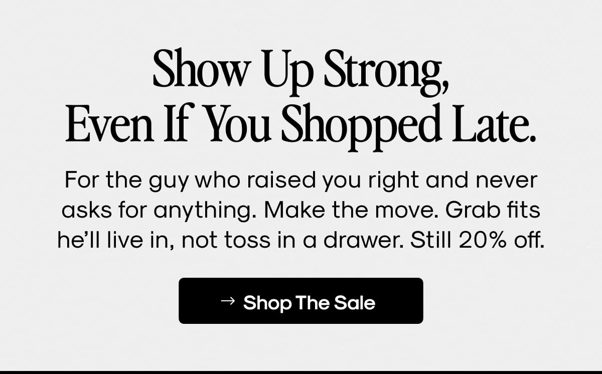 Show Up Strong, Even If You Shopped Late.