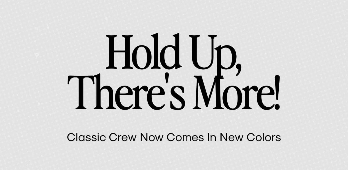 Hold Up, There's More