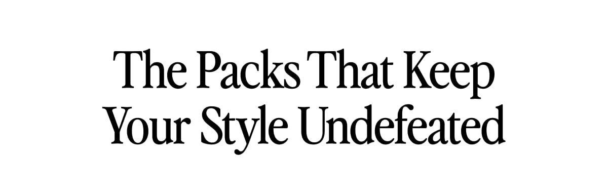 The Packs That Keep Your Style Undefeated